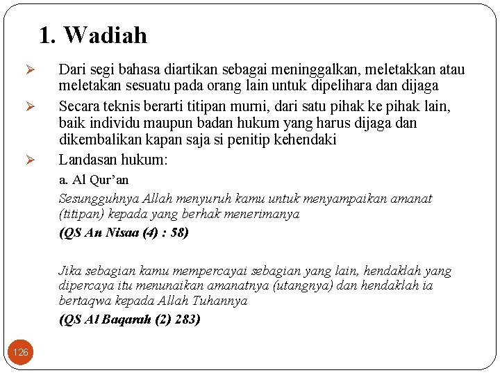 1. Wadiah Ø Ø Ø Dari segi bahasa diartikan sebagai meninggalkan, meletakkan atau meletakan