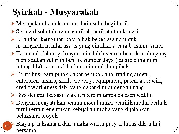 Syirkah - Musyarakah Ø Merupakan bentuk umum dari usaha bagi hasil Ø Sering disebut