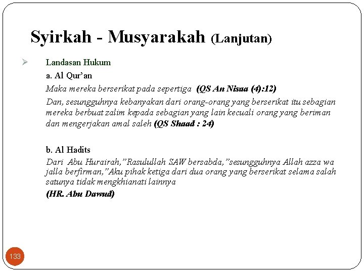 Syirkah - Musyarakah (Lanjutan) Ø Landasan Hukum a. Al Qur’an Maka mereka berserikat pada