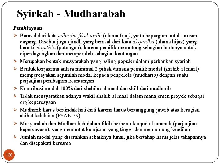 Syirkah - Mudharabah Pembiayaan Ø Berasal dari kata adharbu fil al ardhi (ulama Iraq),