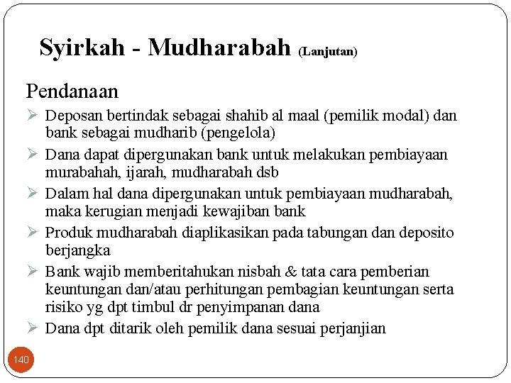 Syirkah - Mudharabah (Lanjutan) Pendanaan Ø Deposan bertindak sebagai shahib al maal (pemilik modal)