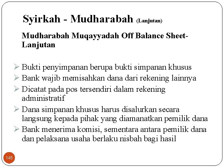 Syirkah - Mudharabah (Lanjutan) Mudharabah Muqayyadah Off Balance Sheet- Lanjutan Ø Bukti penyimpanan berupa