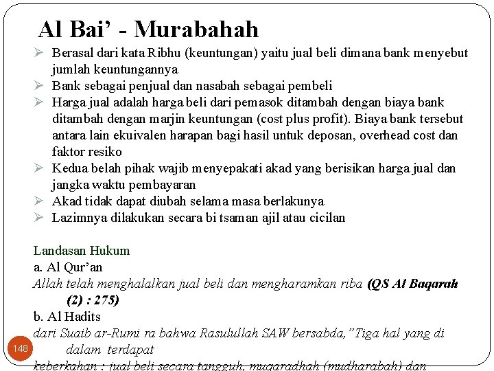 Al Bai’ - Murabahah Ø Berasal dari kata Ribhu (keuntungan) yaitu jual beli dimana