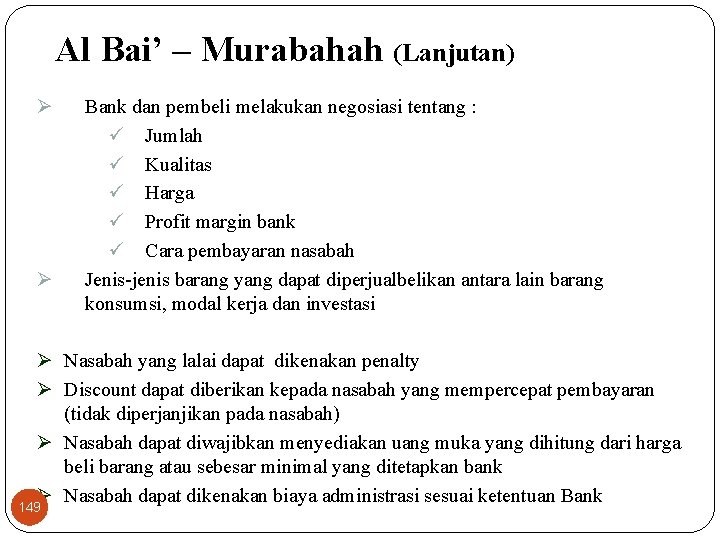 Al Bai’ – Murabahah (Lanjutan) Ø Ø Bank dan pembeli melakukan negosiasi tentang :