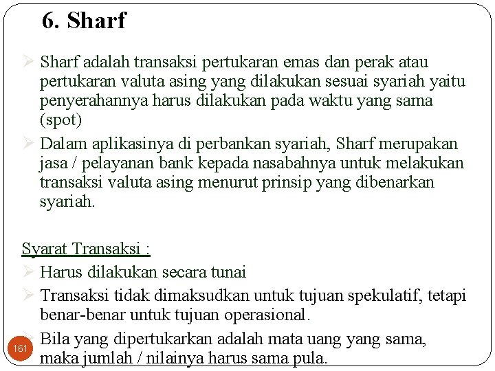 6. Sharf Ø Sharf adalah transaksi pertukaran emas dan perak atau pertukaran valuta asing