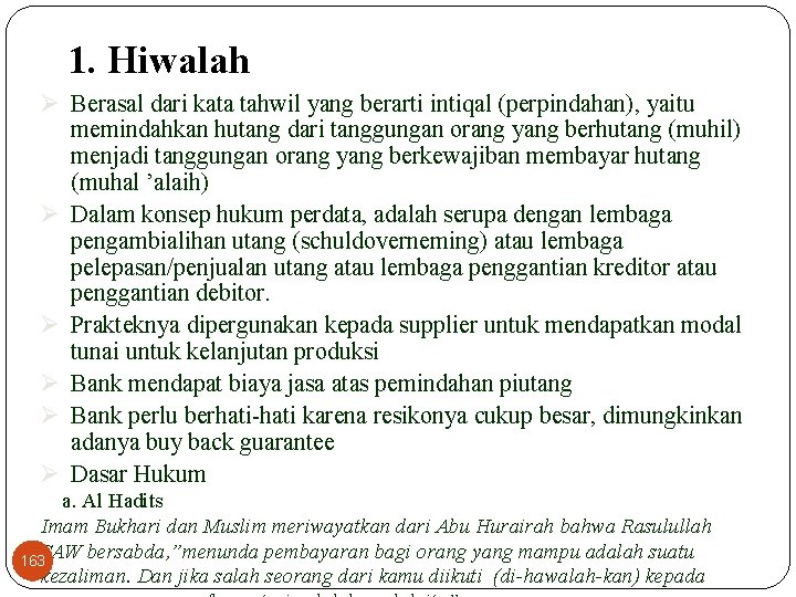 1. Hiwalah Ø Berasal dari kata tahwil yang berarti intiqal (perpindahan), yaitu memindahkan hutang