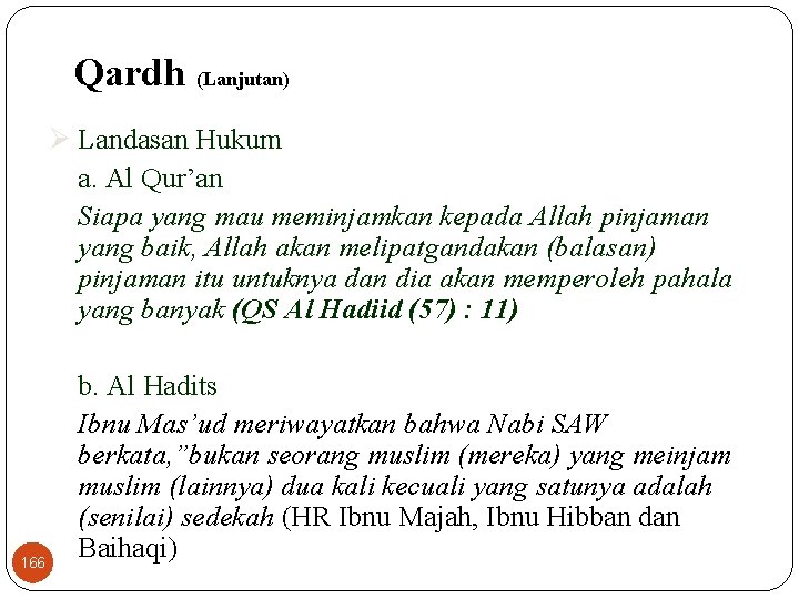 Qardh (Lanjutan) Ø Landasan Hukum a. Al Qur’an Siapa yang mau meminjamkan kepada Allah