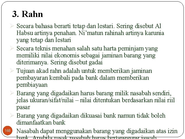 3. Rahn Ø Secara bahasa berarti tetap dan lestari. Sering disebut Al Habsu artinya