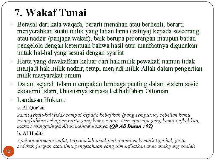 7. Wakaf Tunai Ø Berasal dari kata waqafa, berarti menahan atau berhenti, berarti menyerahkan