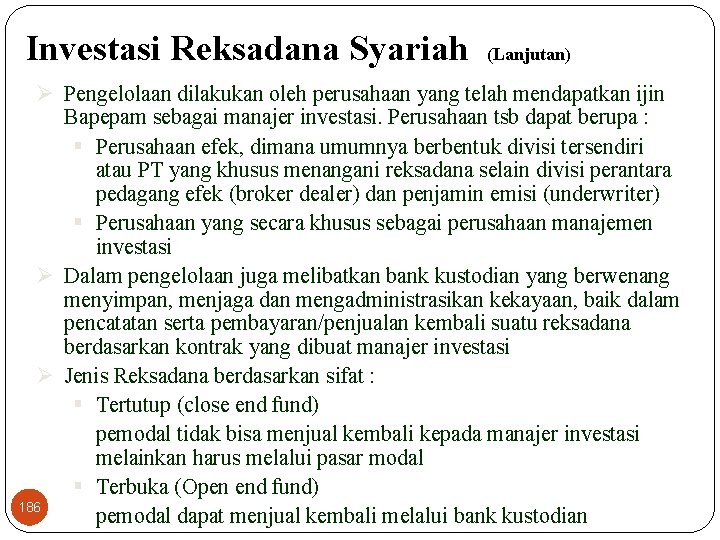 Investasi Reksadana Syariah (Lanjutan) Ø Pengelolaan dilakukan oleh perusahaan yang telah mendapatkan ijin Bapepam
