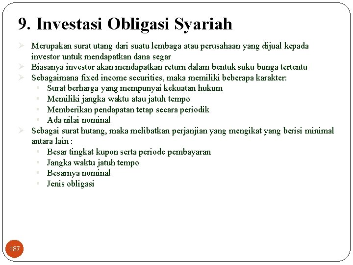 9. Investasi Obligasi Syariah Ø Merupakan surat utang dari suatu lembaga atau perusahaan yang