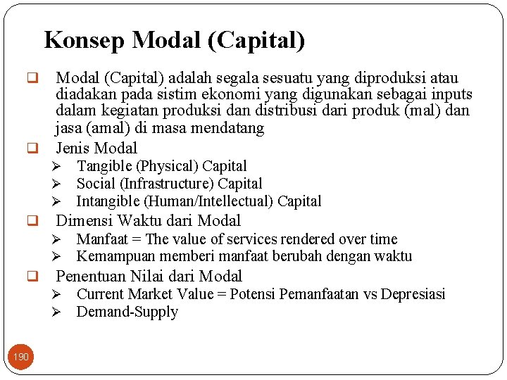 Konsep Modal (Capital) adalah segala sesuatu yang diproduksi atau diadakan pada sistim ekonomi yang