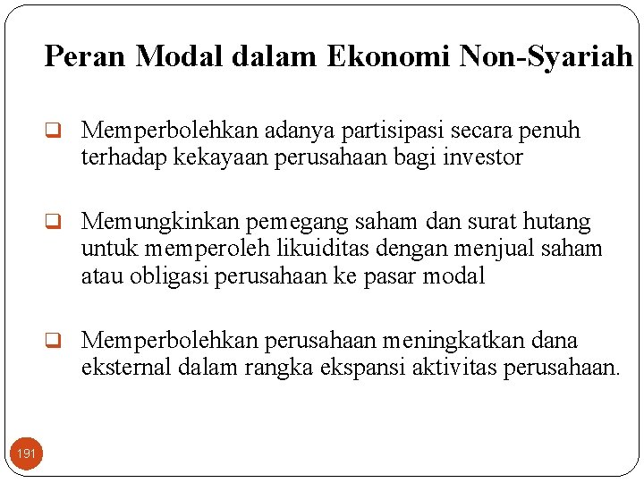 Peran Modal dalam Ekonomi Non-Syariah q Memperbolehkan adanya partisipasi secara penuh terhadap kekayaan perusahaan