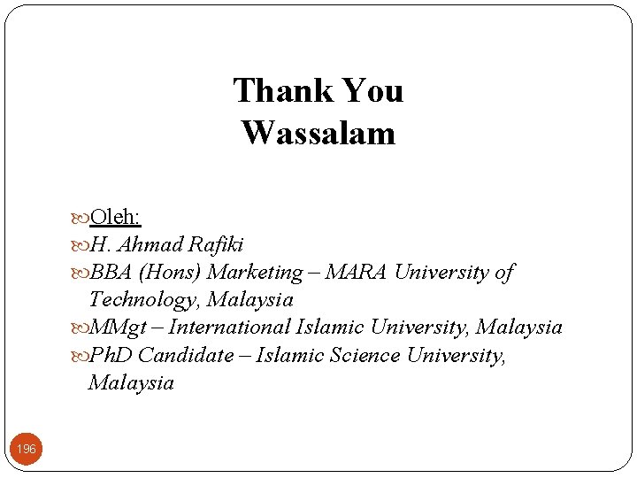 Thank You Wassalam Oleh: H. Ahmad Rafiki BBA (Hons) Marketing – MARA University of