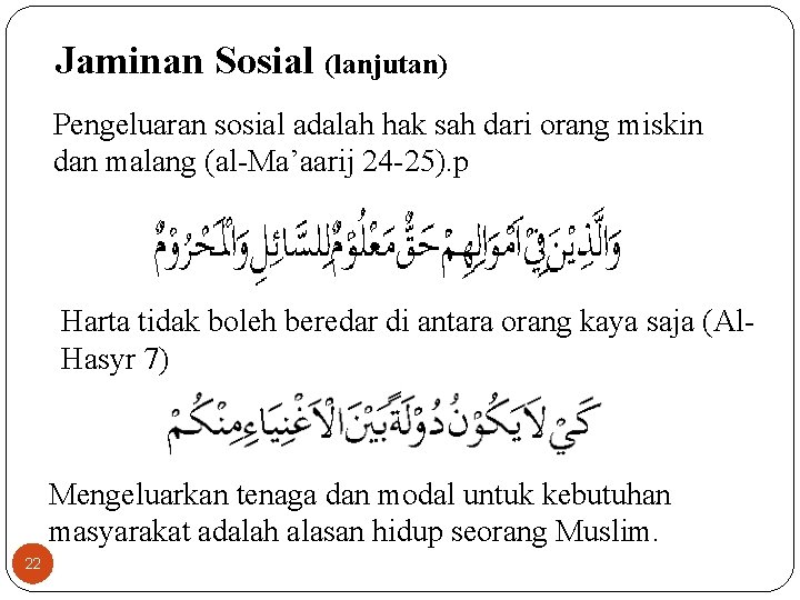 Jaminan Sosial (lanjutan) Pengeluaran sosial adalah hak sah dari orang miskin dan malang (al-Ma’aarij