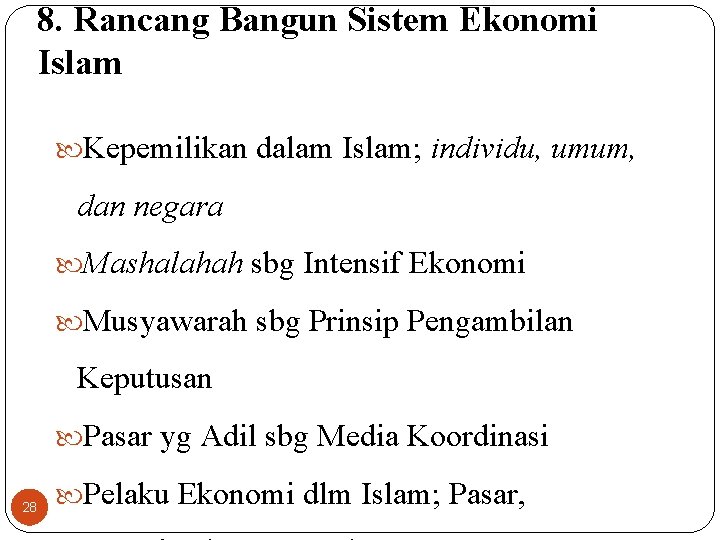 8. Rancang Bangun Sistem Ekonomi Islam Kepemilikan dalam Islam; individu, umum, dan negara Mashalahah