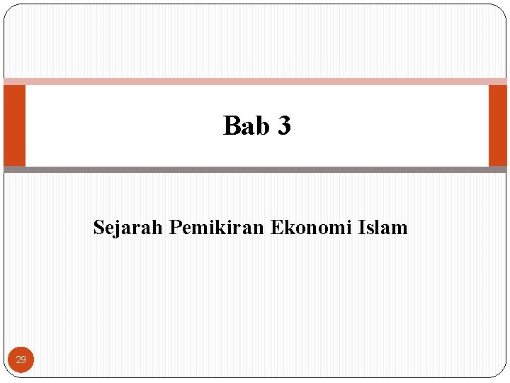 Bab 3 Sejarah Pemikiran Ekonomi Islam 29 