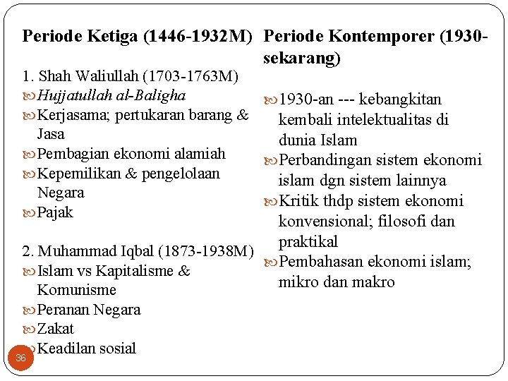 Periode Ketiga (1446 -1932 M) Periode Kontemporer (1930 sekarang) 1. Shah Waliullah (1703 -1763