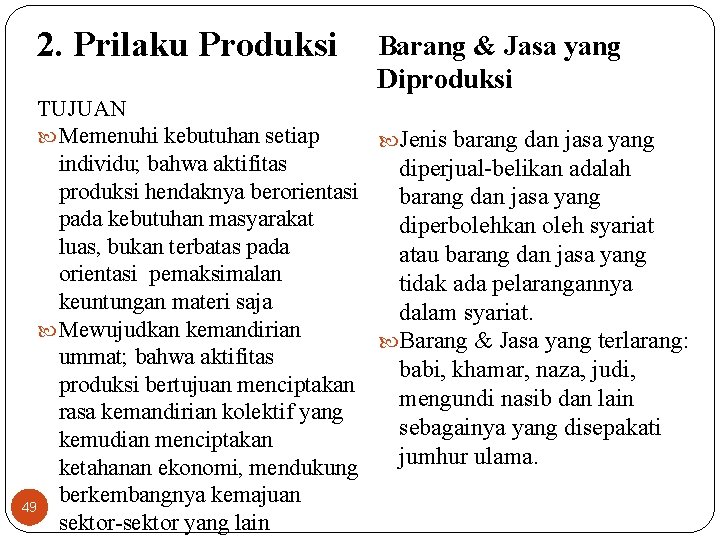 2. Prilaku Produksi Barang & Jasa yang Diproduksi TUJUAN Memenuhi kebutuhan setiap Jenis barang