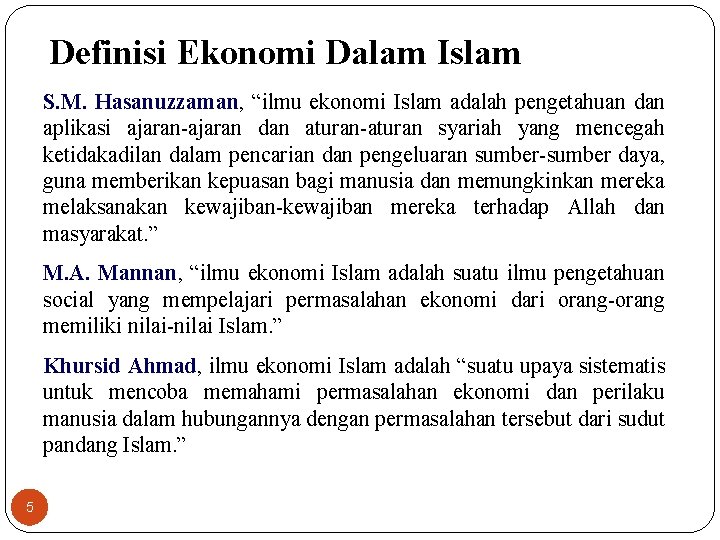 Definisi Ekonomi Dalam Islam S. M. Hasanuzzaman, “ilmu ekonomi Islam adalah pengetahuan dan aplikasi