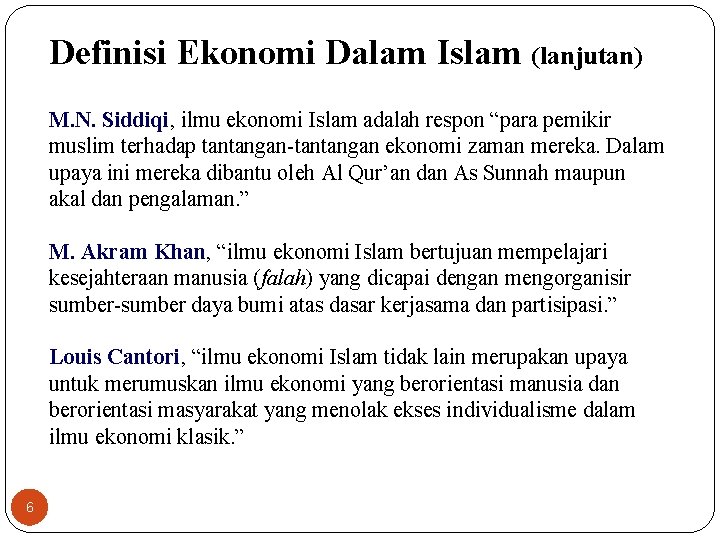 Definisi Ekonomi Dalam Islam (lanjutan) M. N. Siddiqi, ilmu ekonomi Islam adalah respon “para