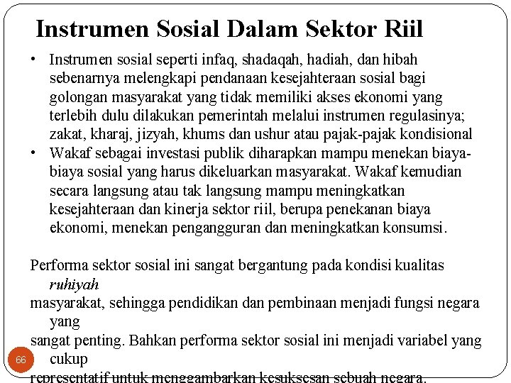 Instrumen Sosial Dalam Sektor Riil • Instrumen sosial seperti infaq, shadaqah, hadiah, dan hibah