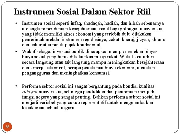 Instrumen Sosial Dalam Sektor Riil • Instrumen sosial seperti infaq, shadaqah, hadiah, dan hibah