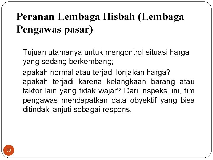 Peranan Lembaga Hisbah (Lembaga Pengawas pasar) Tujuan utamanya untuk mengontrol situasi harga yang sedang