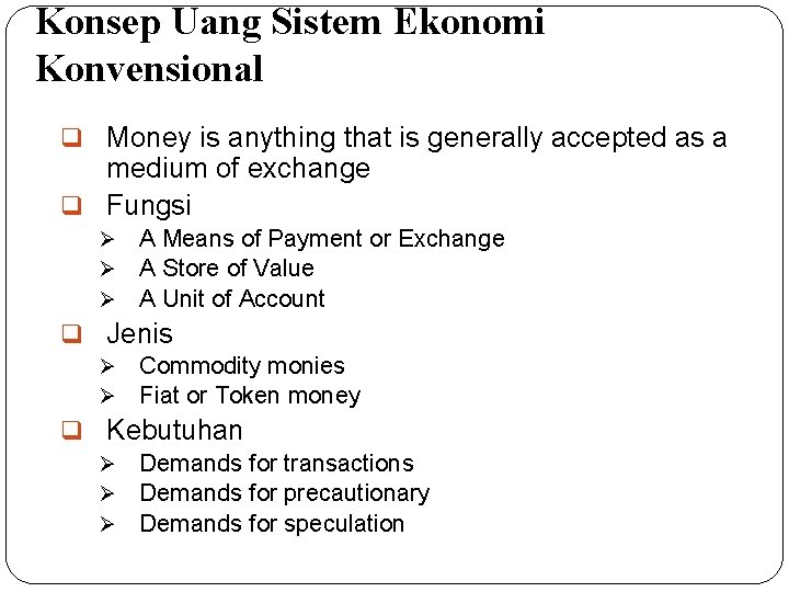 Konsep Uang Sistem Ekonomi Konvensional q Money is anything that is generally accepted as