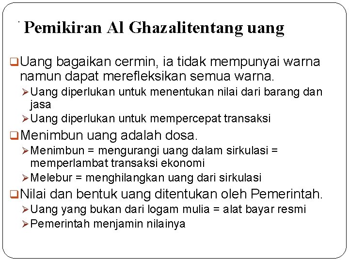 . Pemikiran Al Ghazalitentang uang q. Uang bagaikan cermin, ia tidak mempunyai warna namun