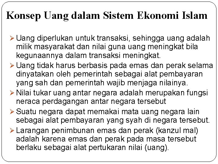 . Konsep Uang dalam Sistem Ekonomi Islam Ø Uang diperlukan untuk transaksi, sehingga uang