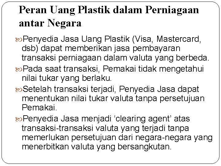 Peran Uang Plastik dalam Perniagaan antar Negara Penyedia Jasa Uang Plastik (Visa, Mastercard, dsb)