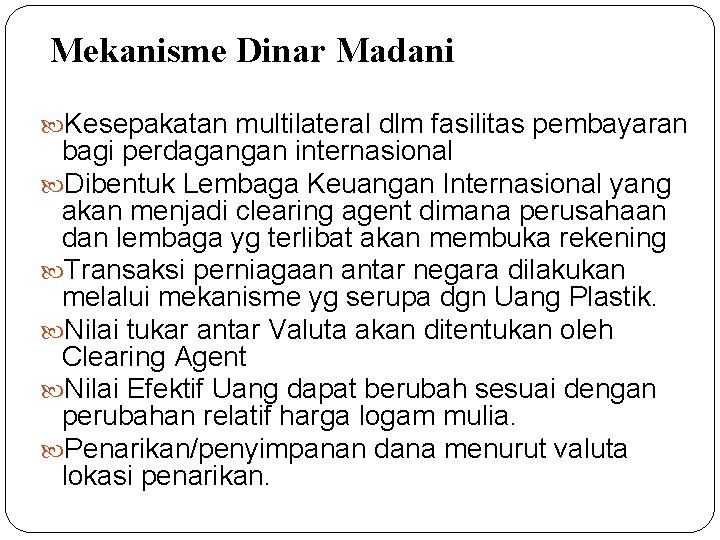 Mekanisme Dinar Madani Kesepakatan multilateral dlm fasilitas pembayaran bagi perdagangan internasional Dibentuk Lembaga Keuangan