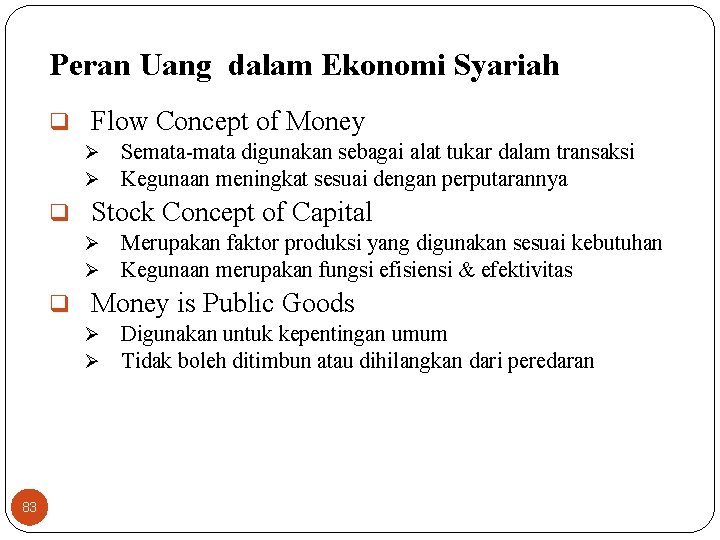 Peran Uang dalam Ekonomi Syariah q Flow Concept of Money Ø Ø Semata-mata digunakan