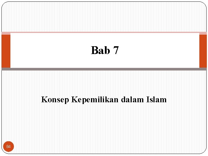 Bab 7 Konsep Kepemilikan dalam Islam 84 