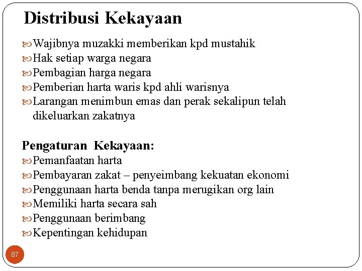 Distribusi Kekayaan Wajibnya muzakki memberikan kpd mustahik Hak setiap warga negara Pembagian harga negara