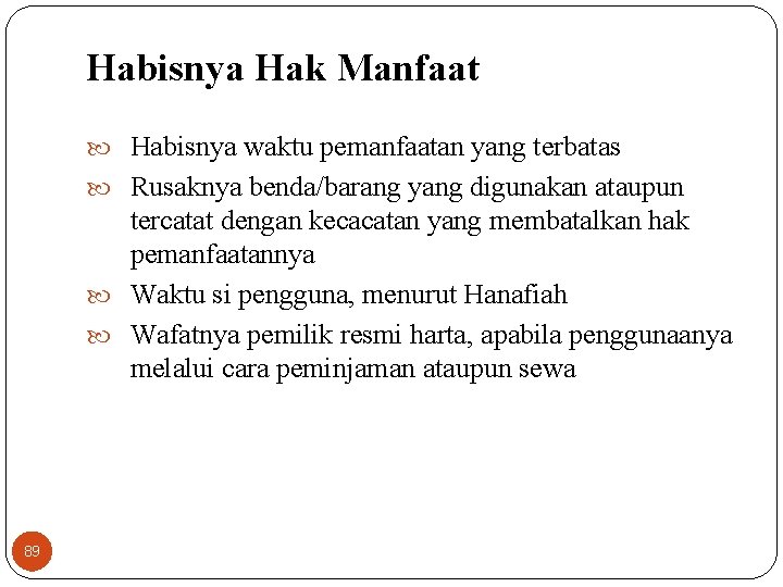 Habisnya Hak Manfaat Habisnya waktu pemanfaatan yang terbatas Rusaknya benda/barang yang digunakan ataupun tercatat