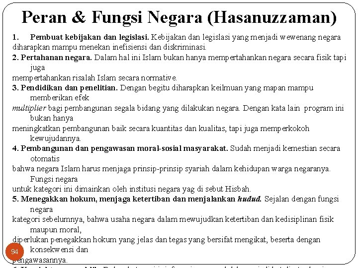 Peran & Fungsi Negara (Hasanuzzaman) 1. Pembuat kebijakan dan legislasi. Kebijakan dan legislasi yang