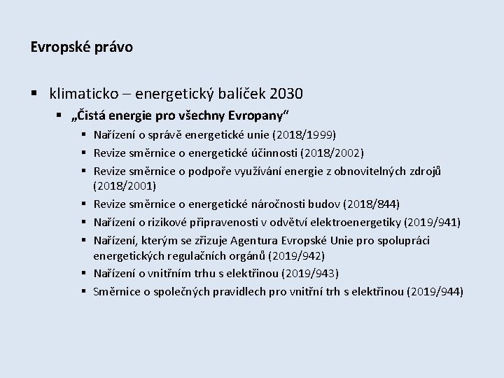 Evropské právo § klimaticko – energetický balíček 2030 § „Čistá energie pro všechny Evropany“