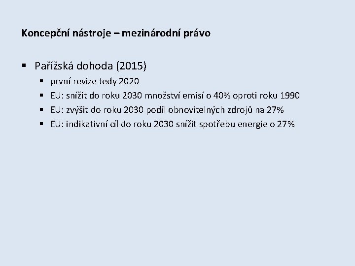 Koncepční nástroje – mezinárodní právo § Pařížská dohoda (2015) § § první revize tedy