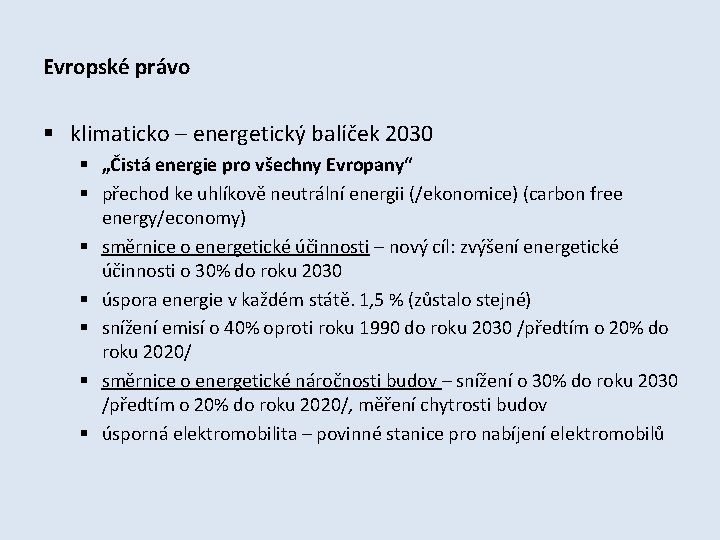 Evropské právo § klimaticko – energetický balíček 2030 § „Čistá energie pro všechny Evropany“