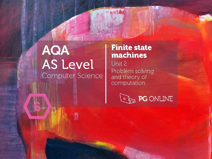 AQA AS Level Computer Science 6 Finite state machines Unit 2 Problem solving and