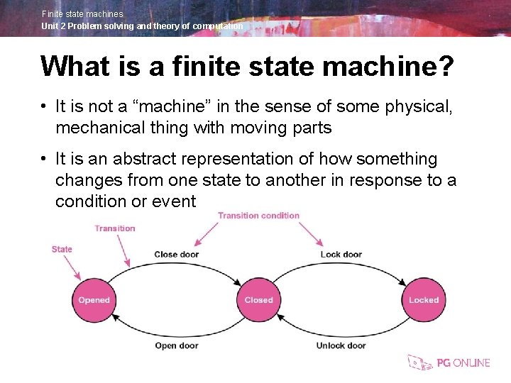 Finite state machines Unit 2 Problem solving and theory of computation What is a