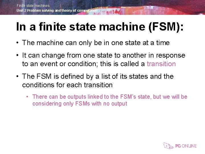 Finite state machines Unit 2 Problem solving and theory of computation In a finite