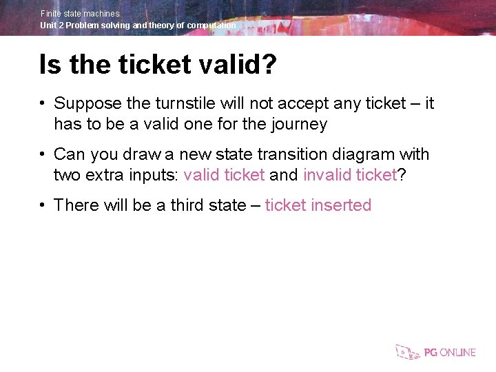 Finite state machines Unit 2 Problem solving and theory of computation Is the ticket