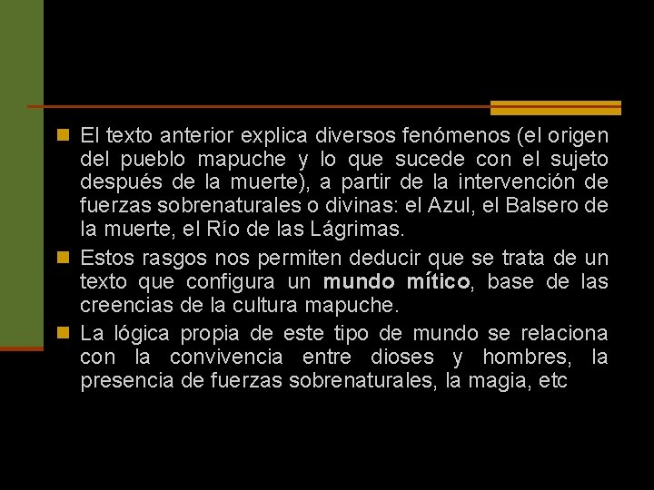 n El texto anterior explica diversos fenómenos (el origen del pueblo mapuche y lo