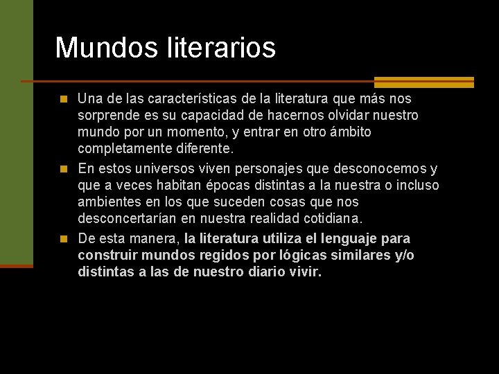 Mundos literarios n Una de las características de la literatura que más nos sorprende