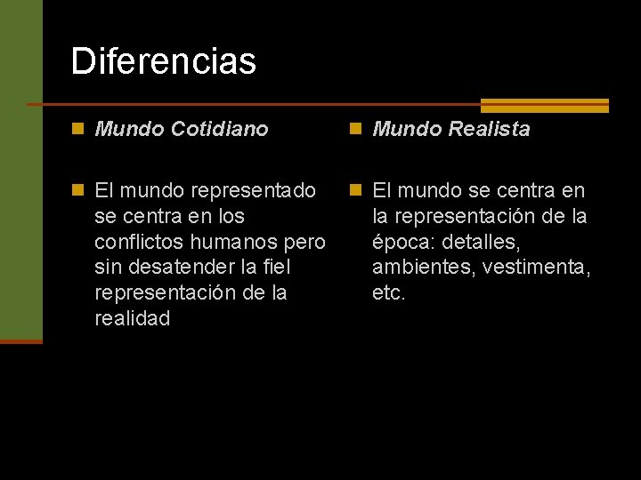 Diferencias n Mundo Cotidiano n Mundo Realista n El mundo representado n El mundo