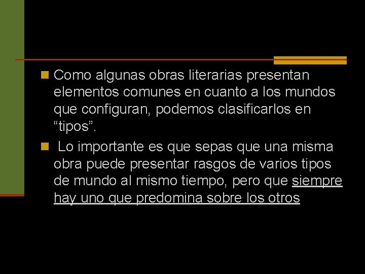 n Como algunas obras literarias presentan elementos comunes en cuanto a los mundos que