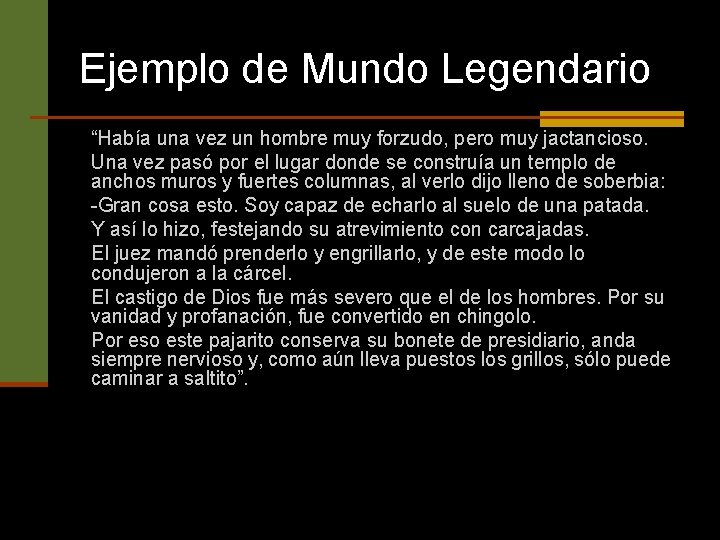 Ejemplo de Mundo Legendario “Había una vez un hombre muy forzudo, pero muy jactancioso.